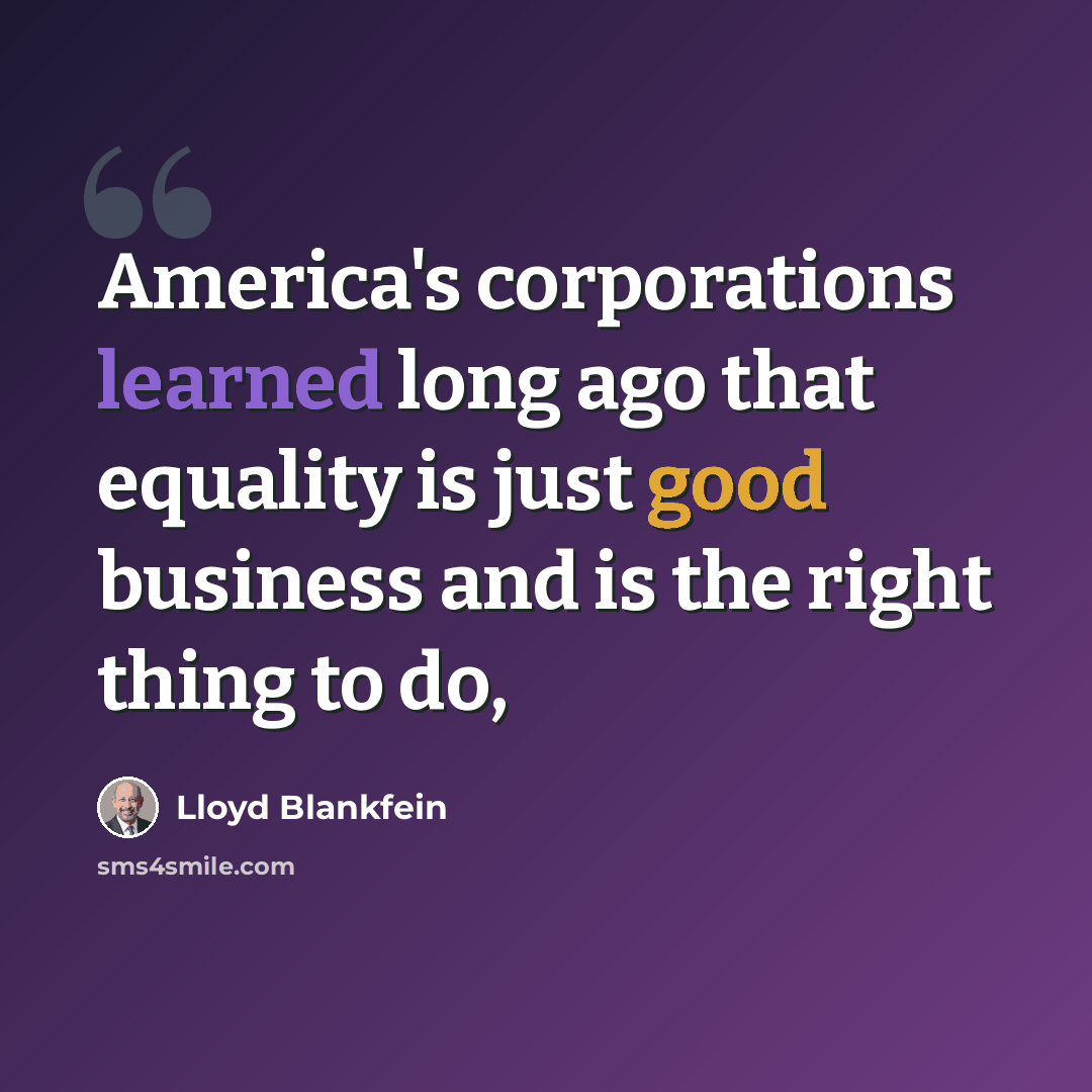 “America's corporations learned long ago that equality is just good business and is the right thing to do,” quote by Lloyd Blankfein