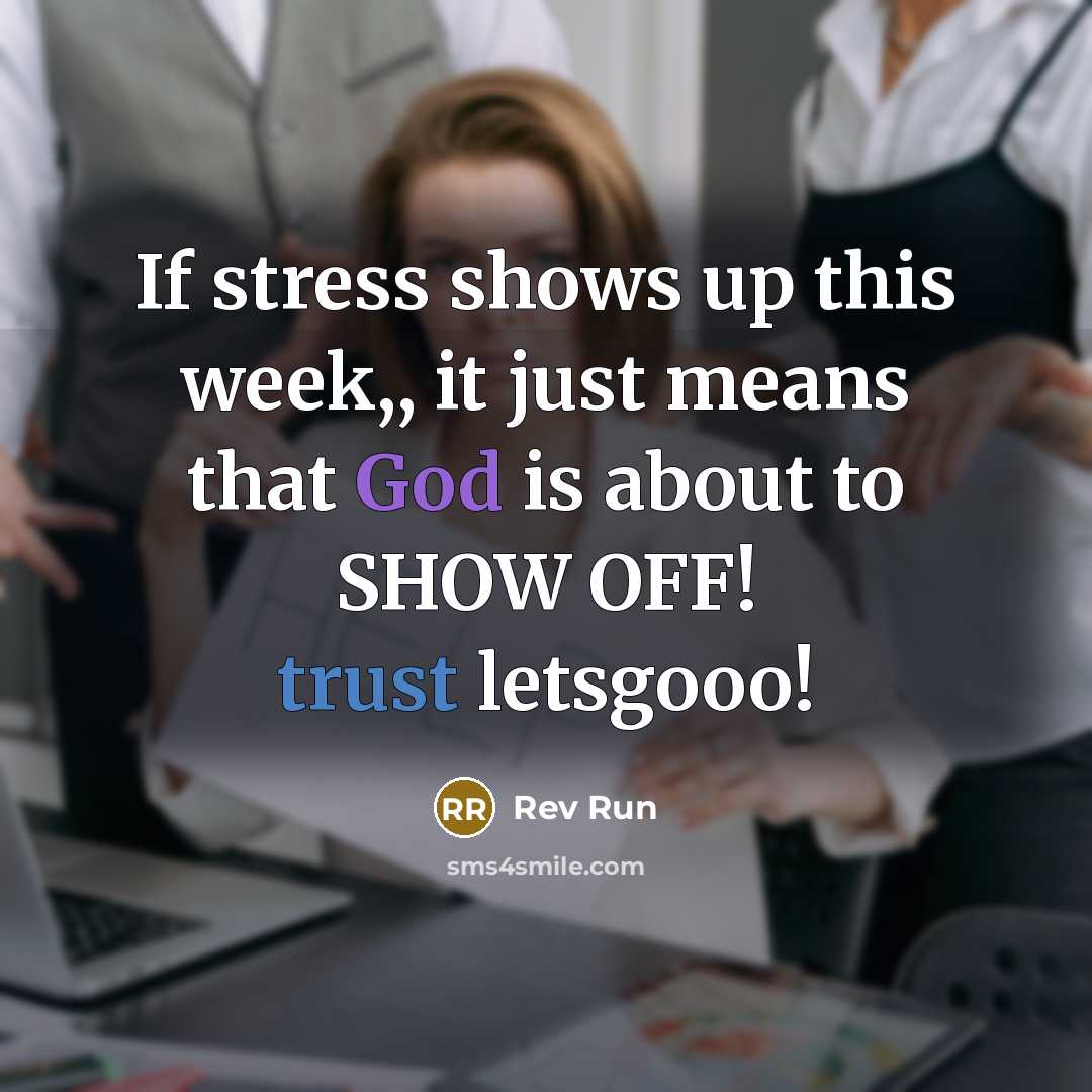 “If stress shows up this week,, it just means that God is about to SHOW OFF! trust letsgooo!” quote by Rev Run