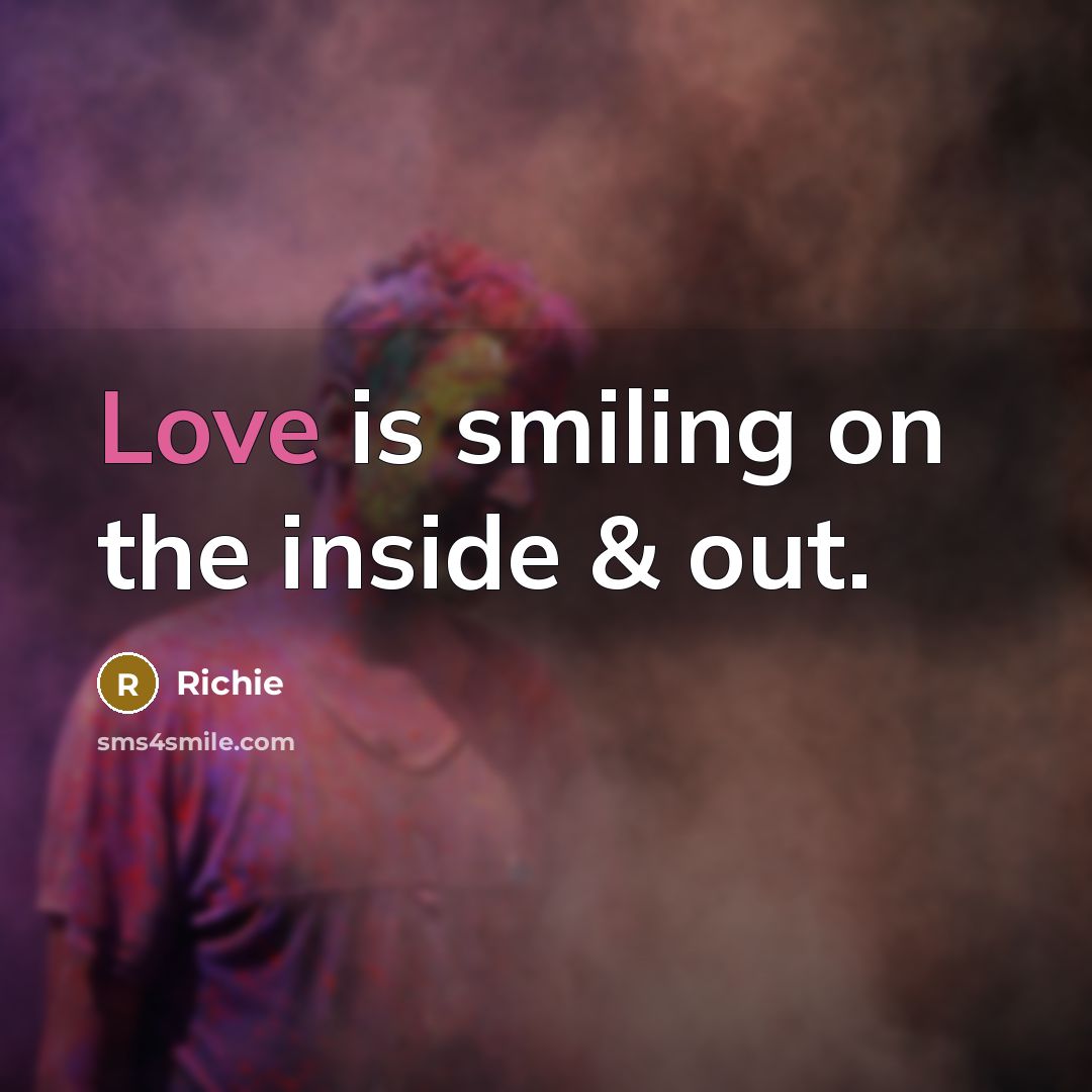 “Love is smiling on the inside & out.” quote by Richie