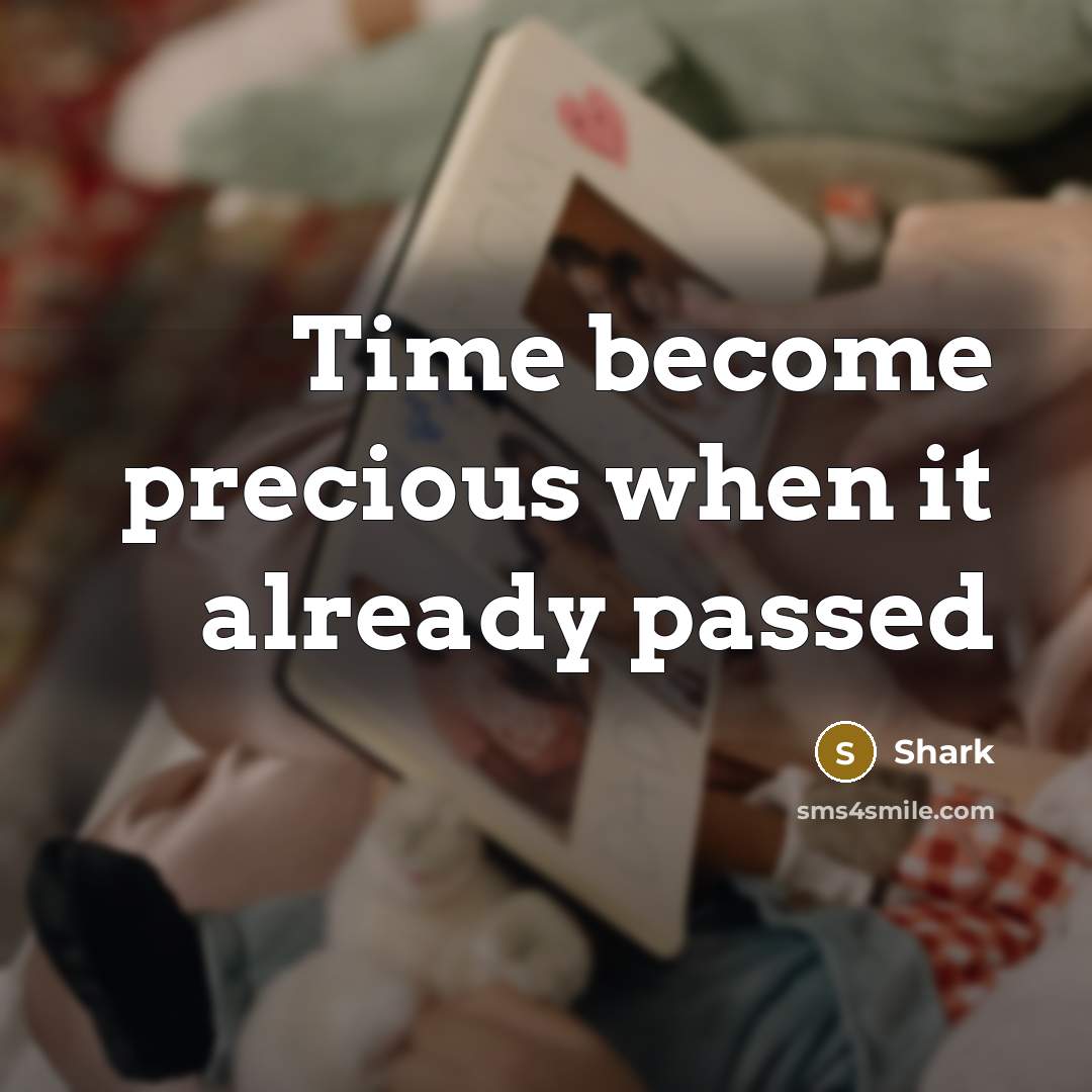 “Time become precious when it already passed” quote by Shark