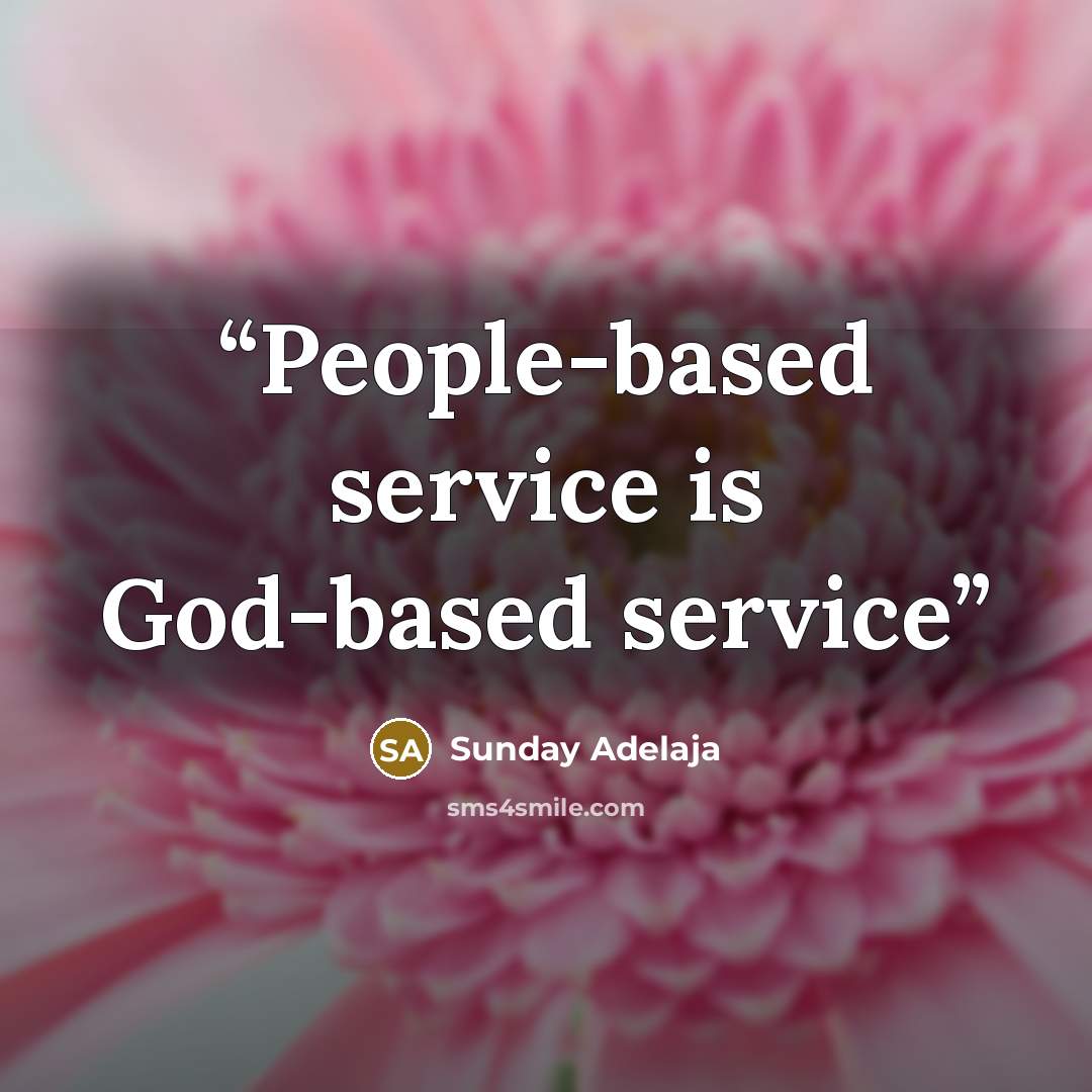 “People-based service is God-based service” quote by Sunday Adelaja