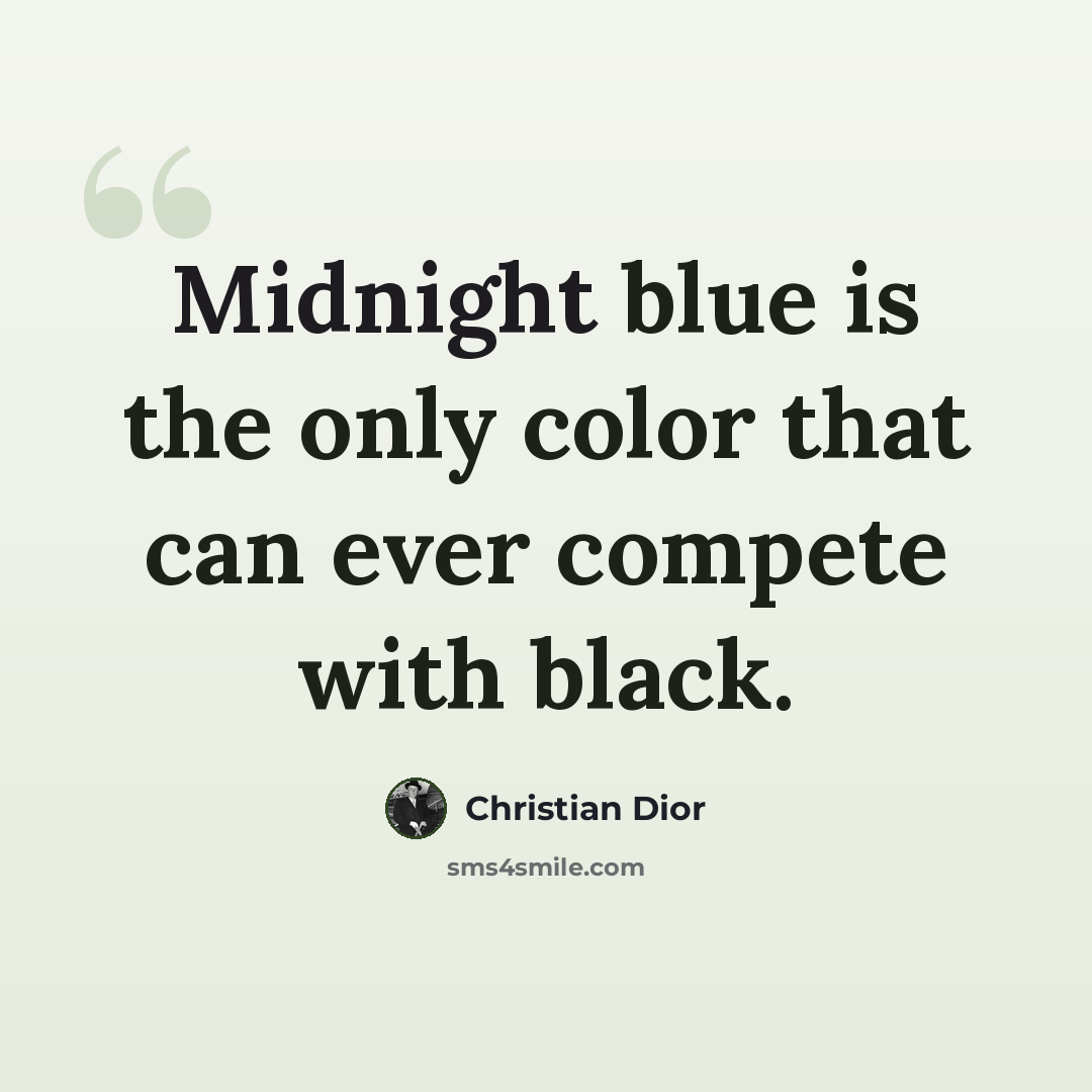“Midnight blue is the only color that can ever compete with black.” quote by Christian Dior