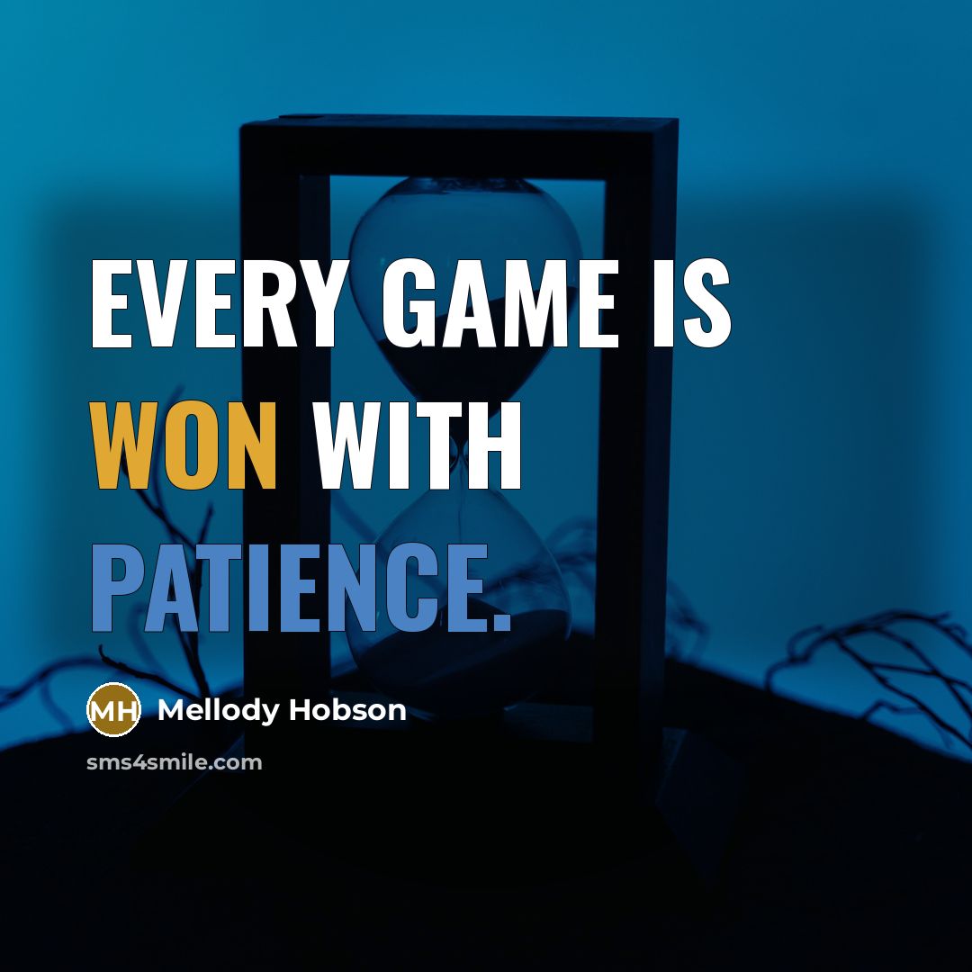 “Every game is won with patience.” quote by Mellody Hobson