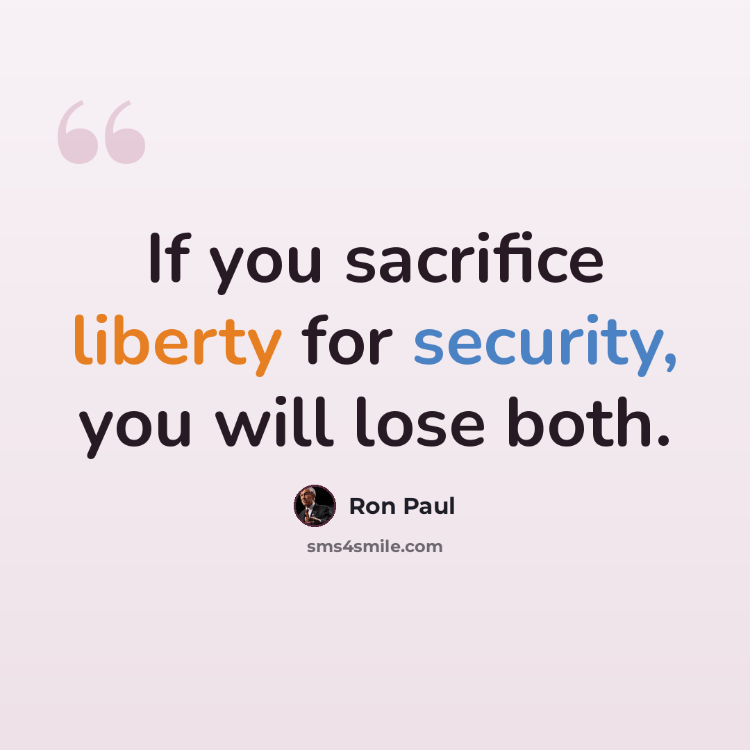 “If you sacrifice liberty for security, you will lose both.” quote by Ron Paul