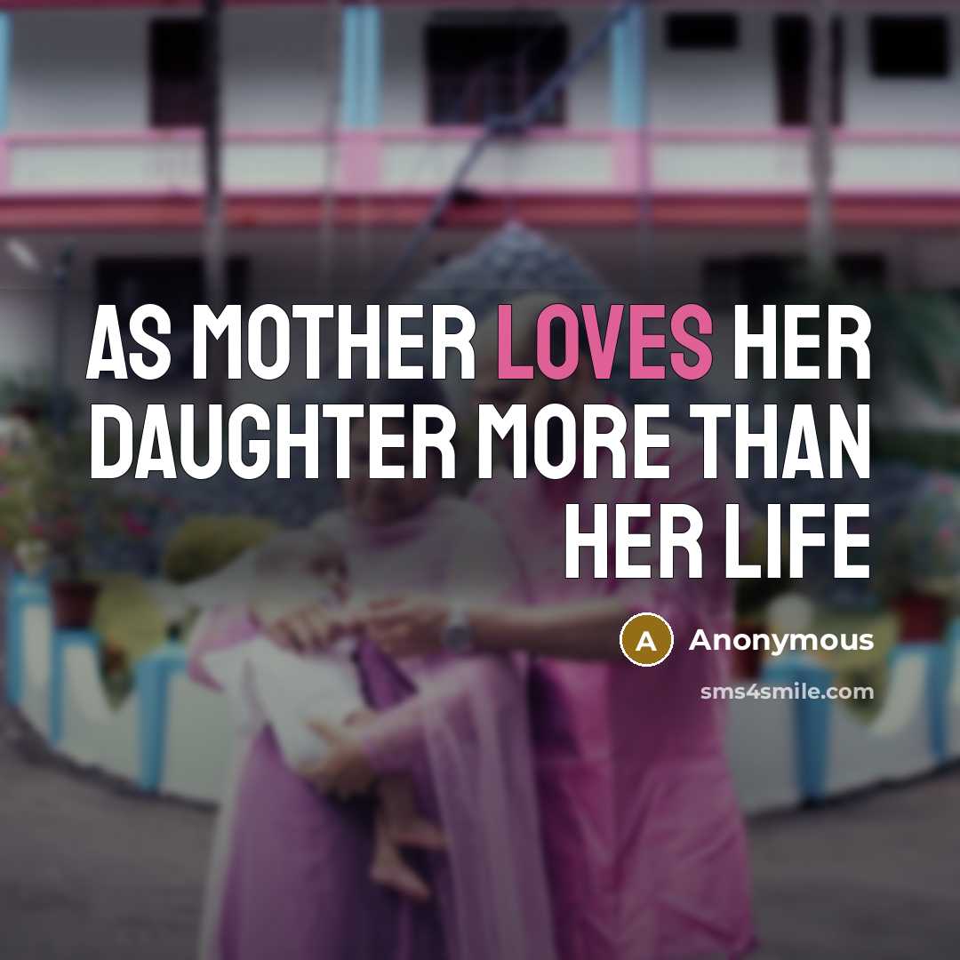 “As mother loves her daughter more than her life” quote by Anonymous