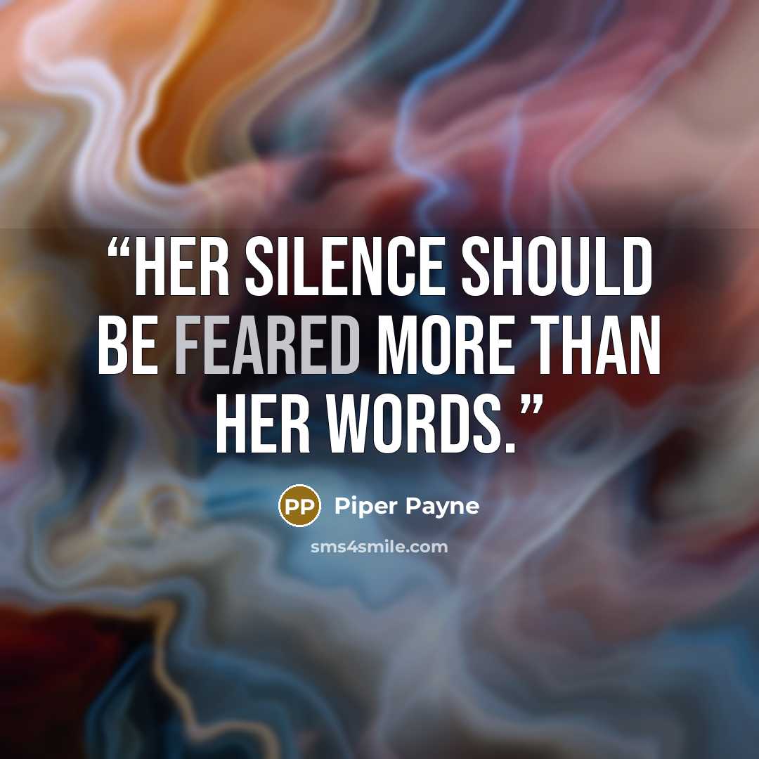 “Her silence should be feared more than her words.” quote by Piper Payne