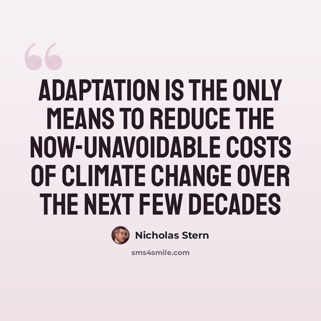 “Adaptation is the only means to reduce the now-unavoidable costs of climate change over the next few decades” quote by Nicholas Stern