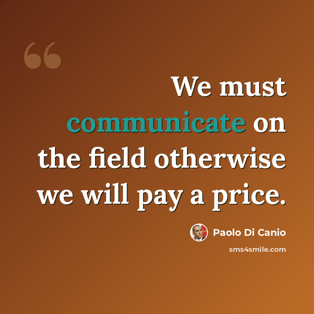 “We must communicate on the field otherwise we will pay a price.” quote by Paolo di Canio