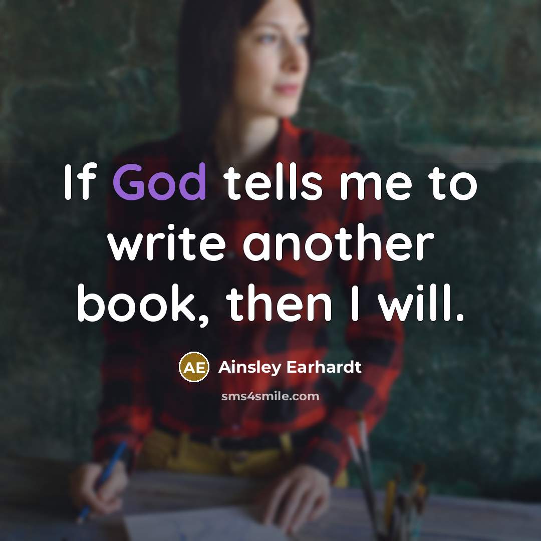 “If God tells me to write another book, then I will.” quote by Ainsley Earhardt