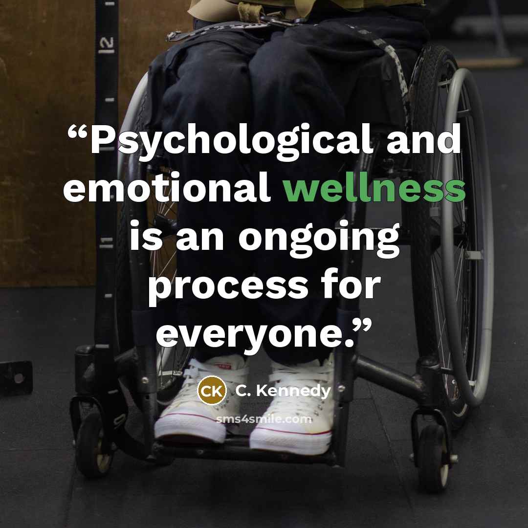 “Psychological and emotional wellness is an ongoing process for everyone.” quote by C. Kennedy