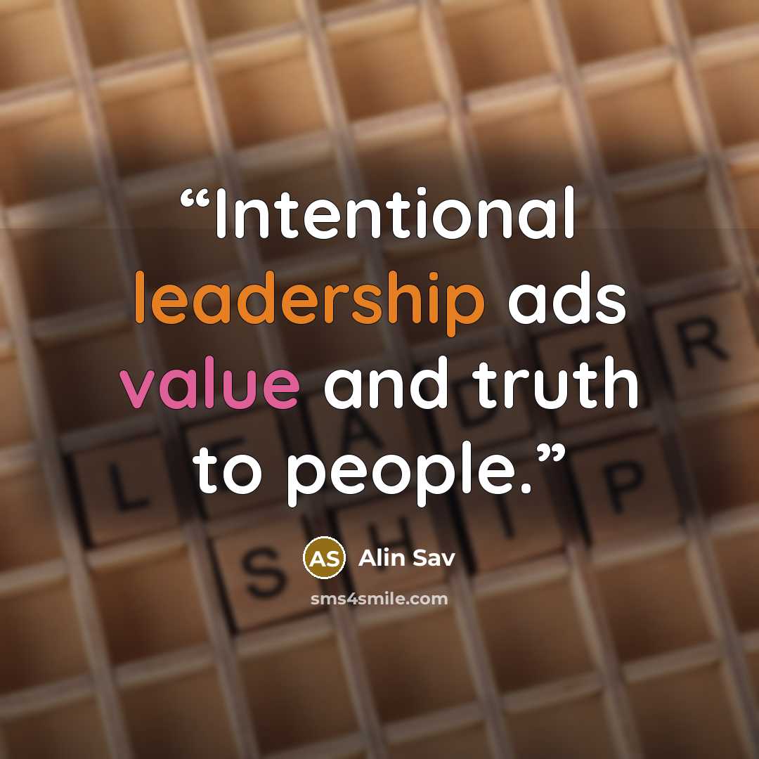 “Intentional leadership ads value and truth to people.” quote by Alin Sav