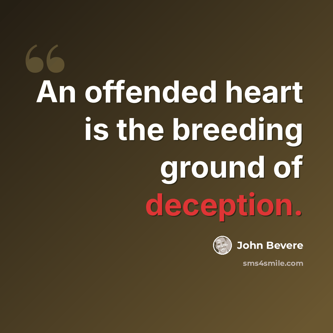 “An offended heart is the breeding ground of deception.” quote by John Bevere