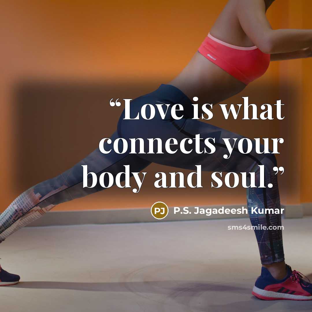 “Love is what connects your body and soul.” quote by P.S. Jagadeesh Kumar