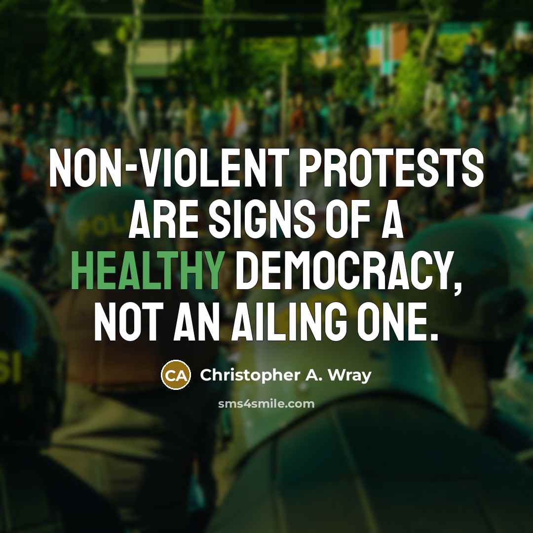 “Non-violent protests are signs of a healthy democracy, not an ailing one.” quote by Christopher A. Wray