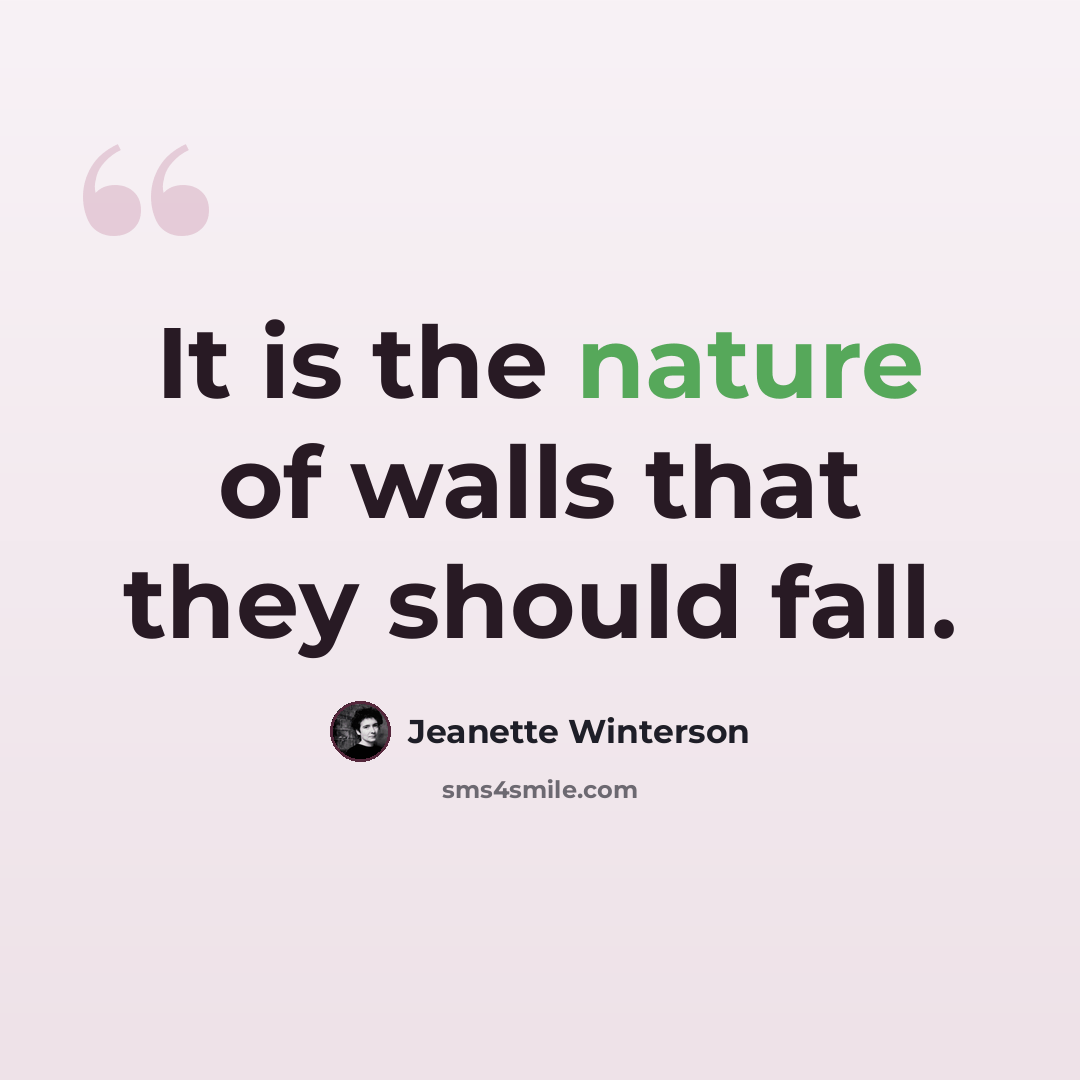 “It is the nature of walls that they should fall.” quote by Jeanette Winterson