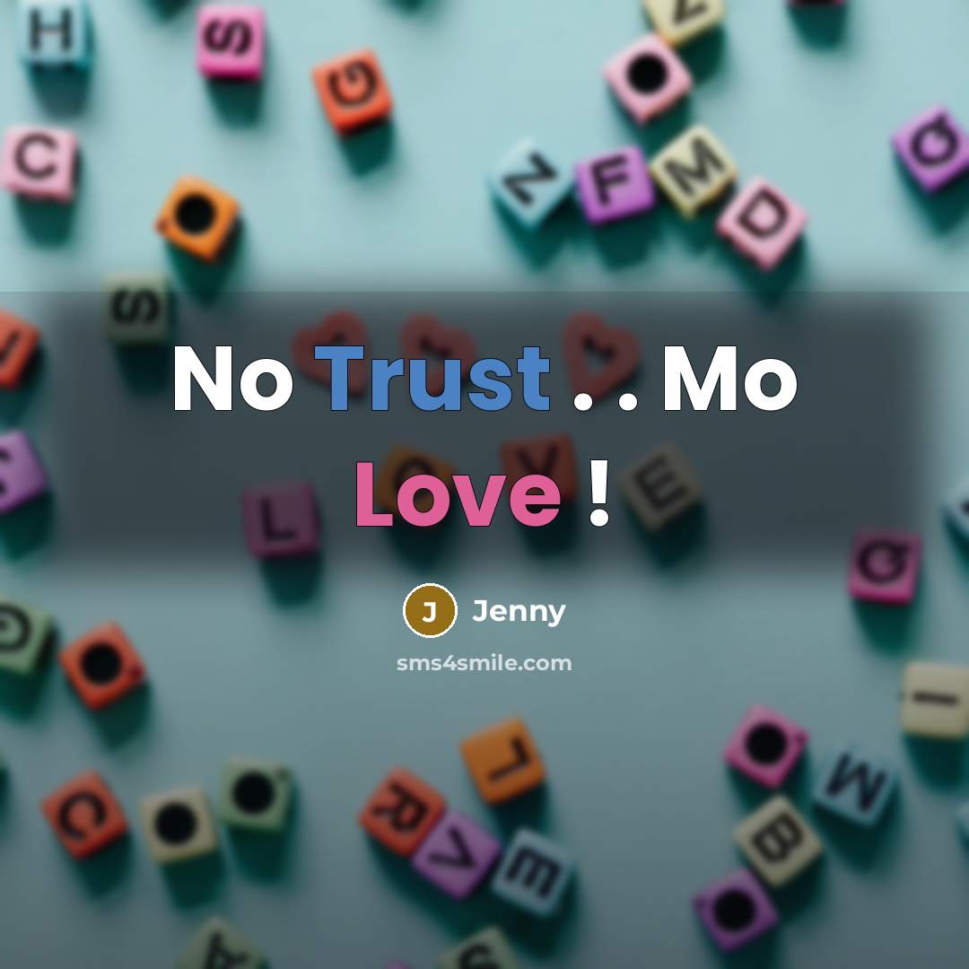 “No Trust . . Mo Love !” quote by Jenny