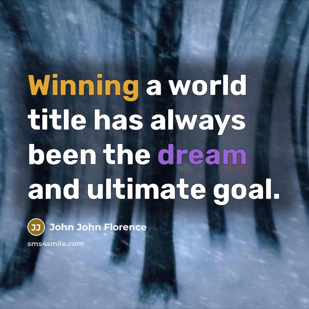 “Winning a world title has always been the dream and ultimate goal.” quote by John John Florence