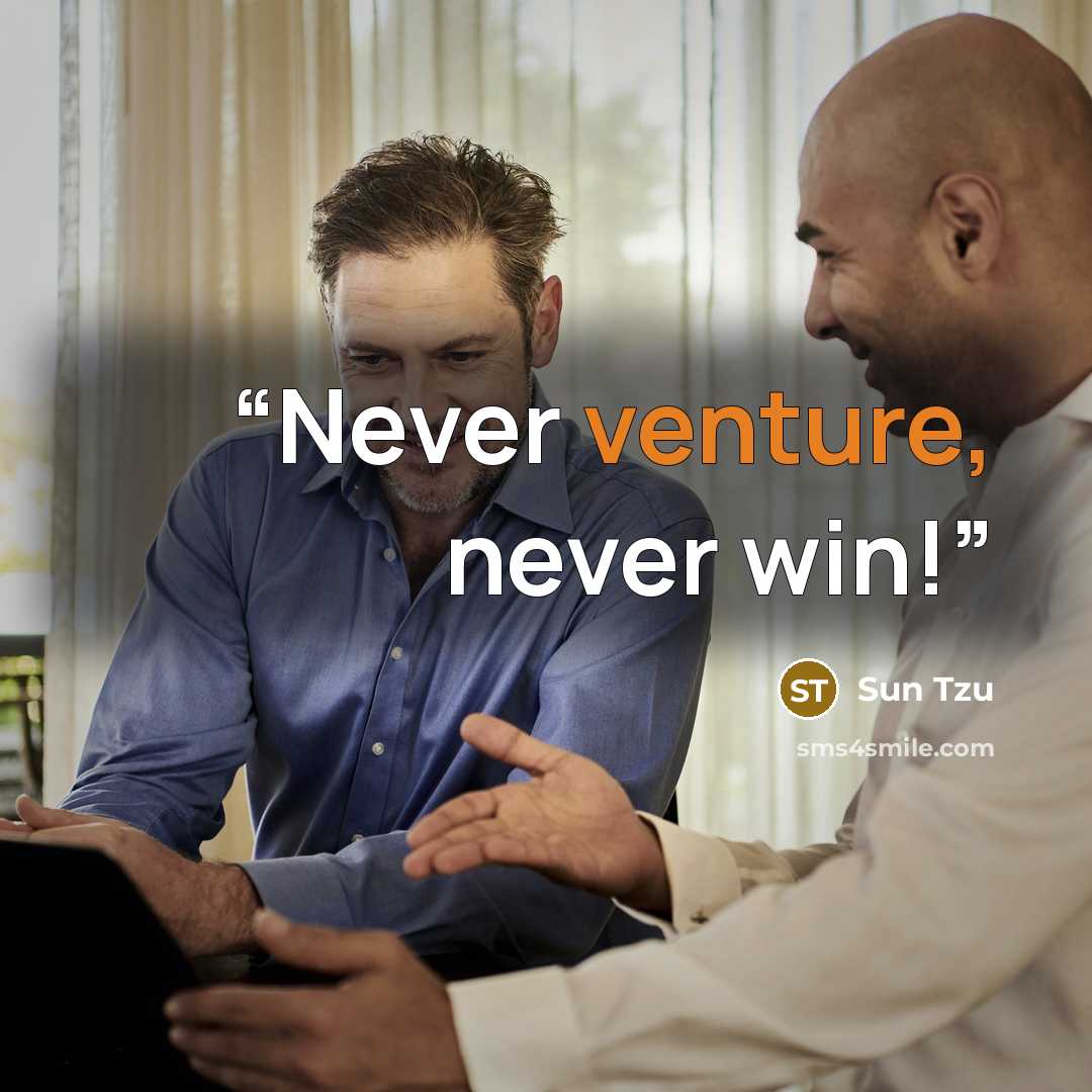 “Never venture, never win!” quote by Sun Tzu