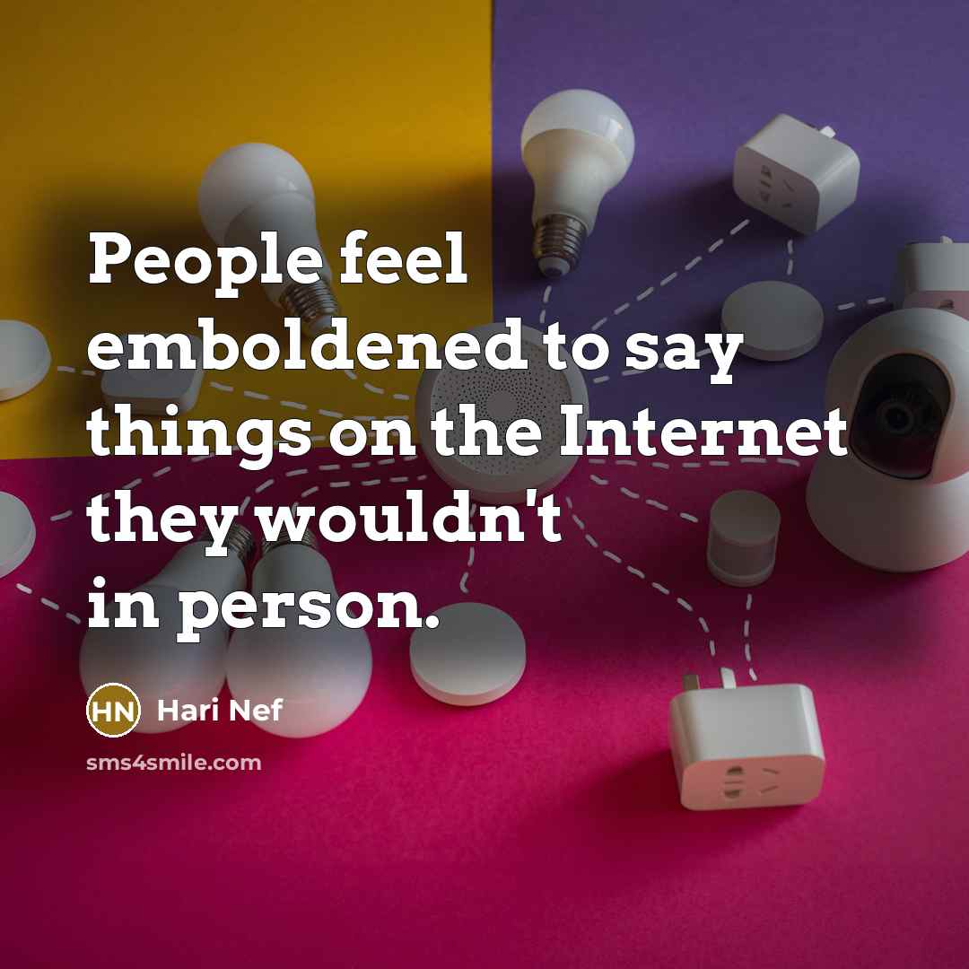 “People feel emboldened to say things on the Internet they wouldn't in person.” quote by Hari Nef