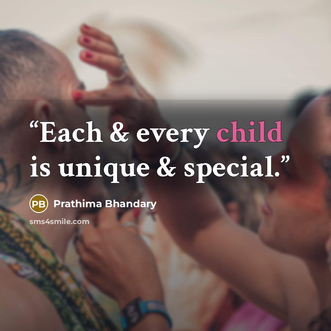 “Each & every child is unique & special.” quote by Prathima Bhandary