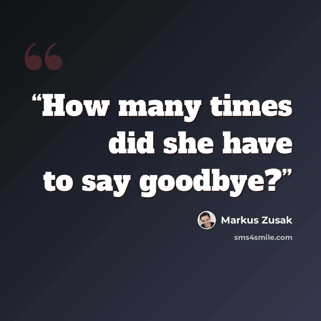 “How many times did she have to say goodbye?” quote by Markus Zusak