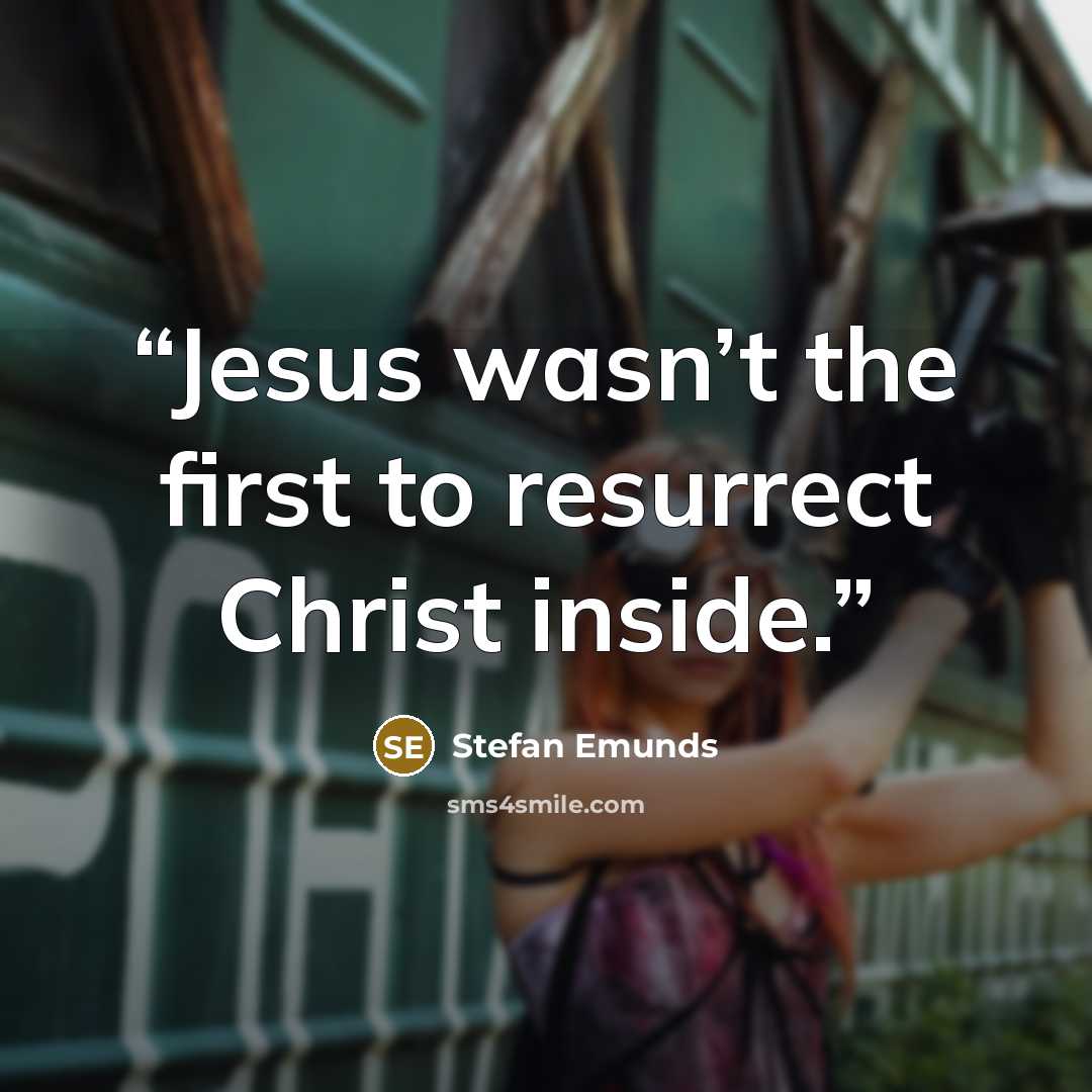 “Jesus wasn’t the first to resurrect Christ inside.” quote by Stefan Emunds