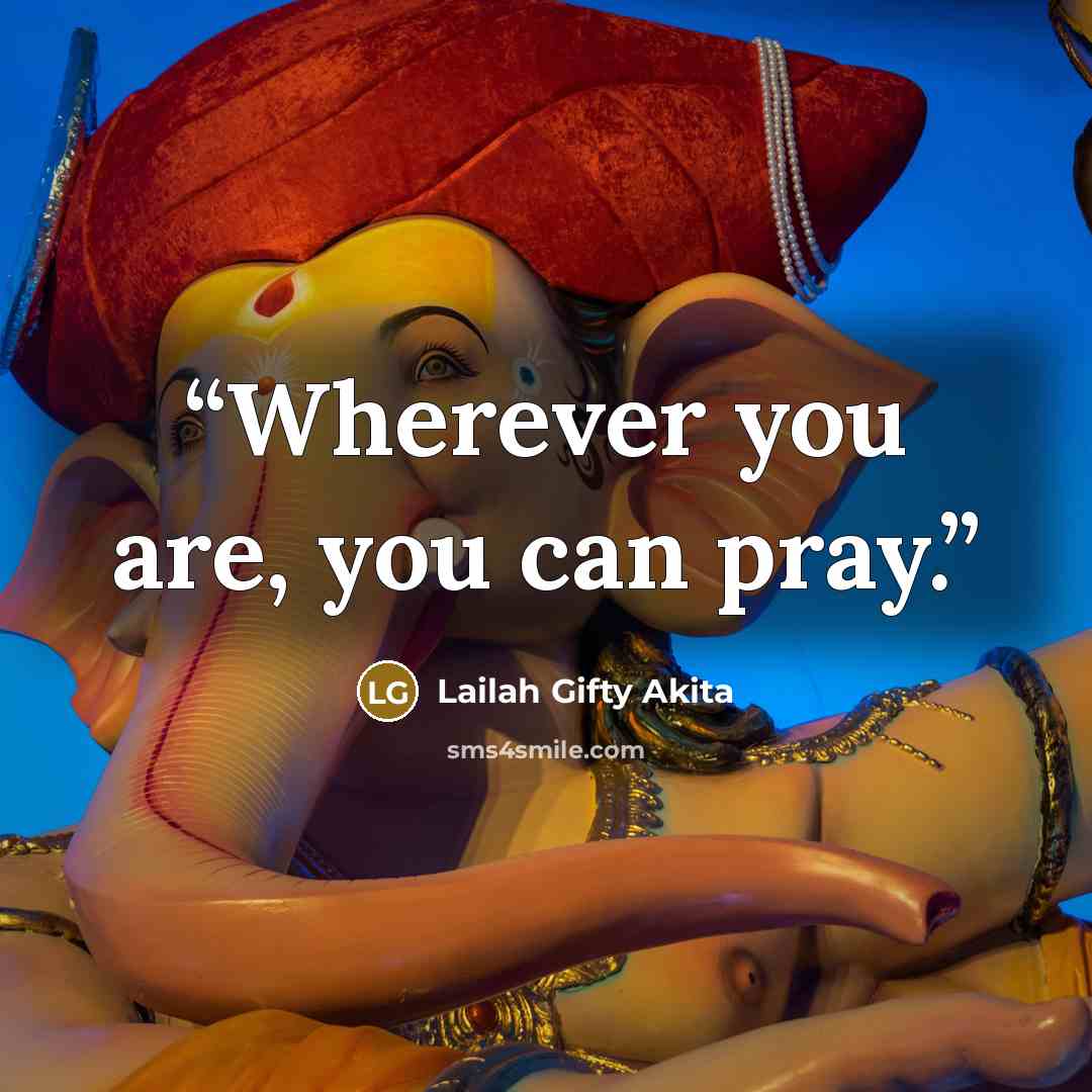 “Wherever you are, you can pray.” quote by Lailah Gifty Akita