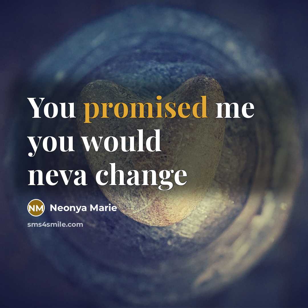 “You promised me you would neva change” quote by Neonya Marie
