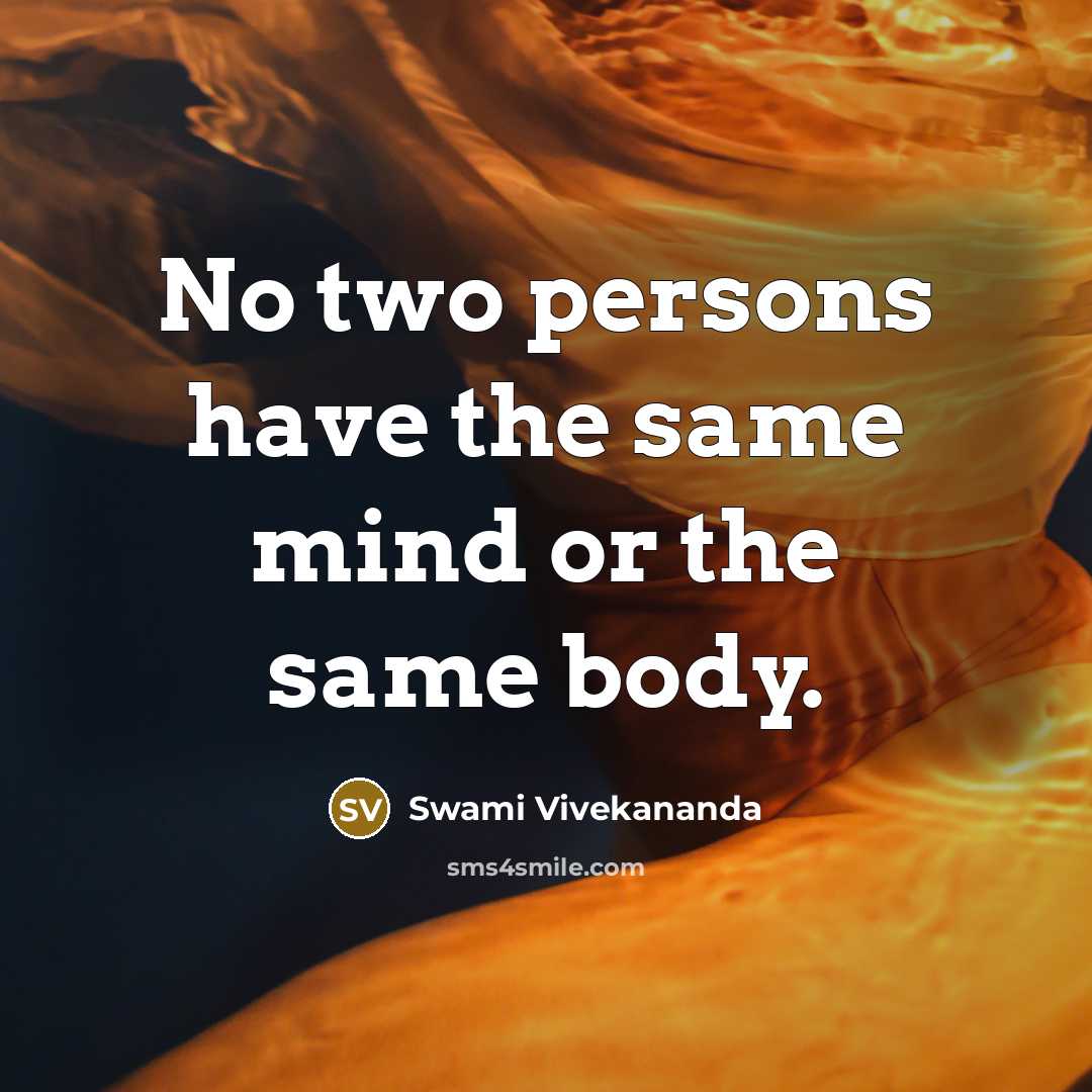 “No two persons have the same mind or the same body.” quote by Swami Vivekananda