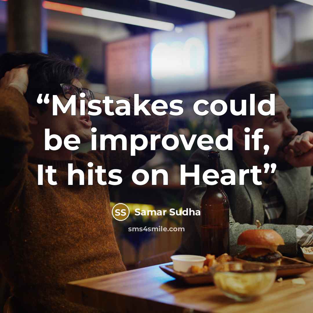 “Mistakes could be improved if, It hits on Heart” quote by Samar Sudha