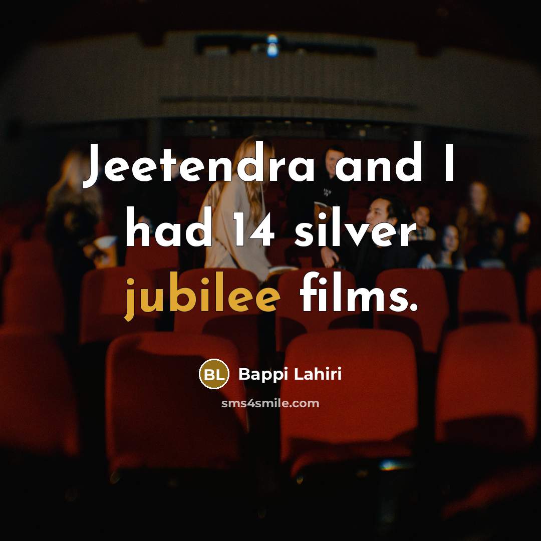 “Jeetendra and I had 14 silver jubilee films.” quote by Bappi Lahiri