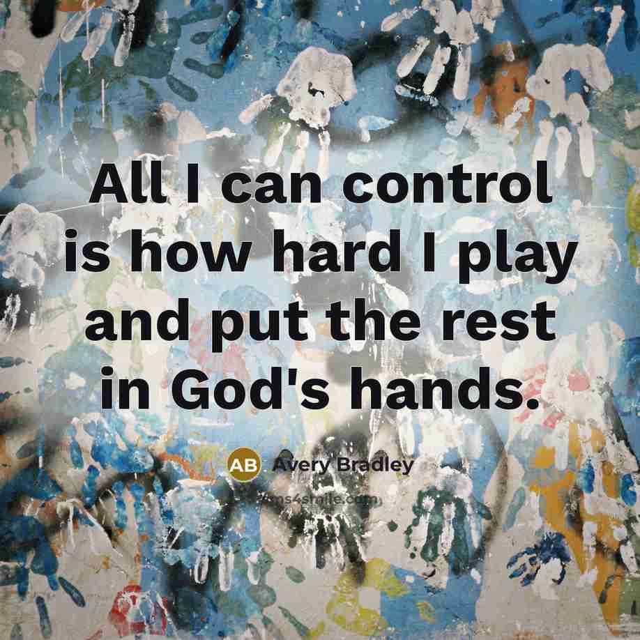 “All I can control is how hard I play and put the rest in God's hands.” quote by Avery Bradley