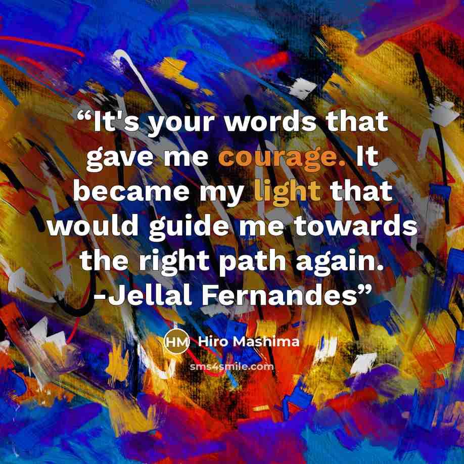 “It's your words that gave me courage. It became my light that would guide me towards the right path again. -Jellal Fernandes” quote by Hiro Mashima