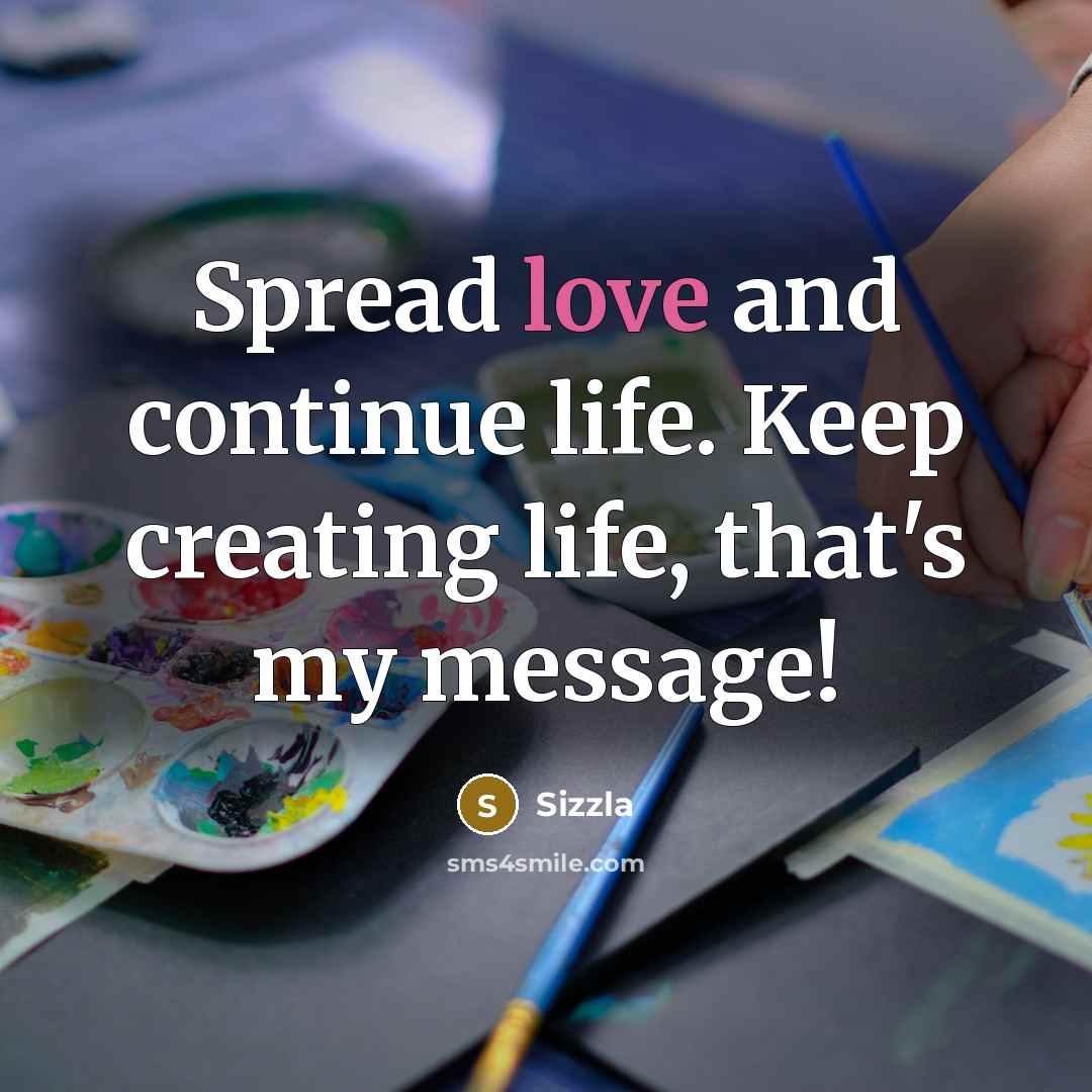 “Spread love and continue life. Keep creating life, that's my message!” quote by Sizzla