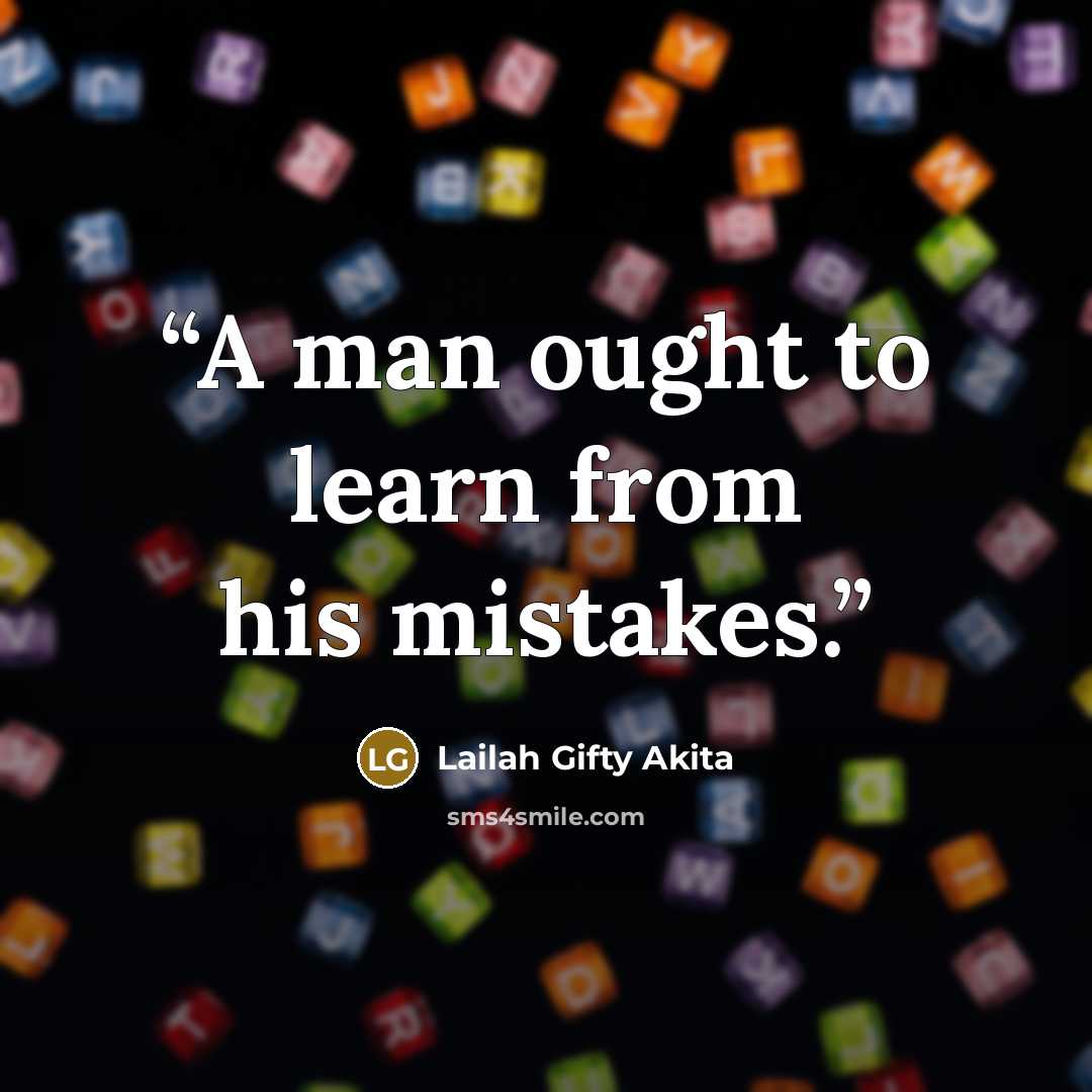 “A man ought to learn from his mistakes.” quote by Lailah Gifty Akita