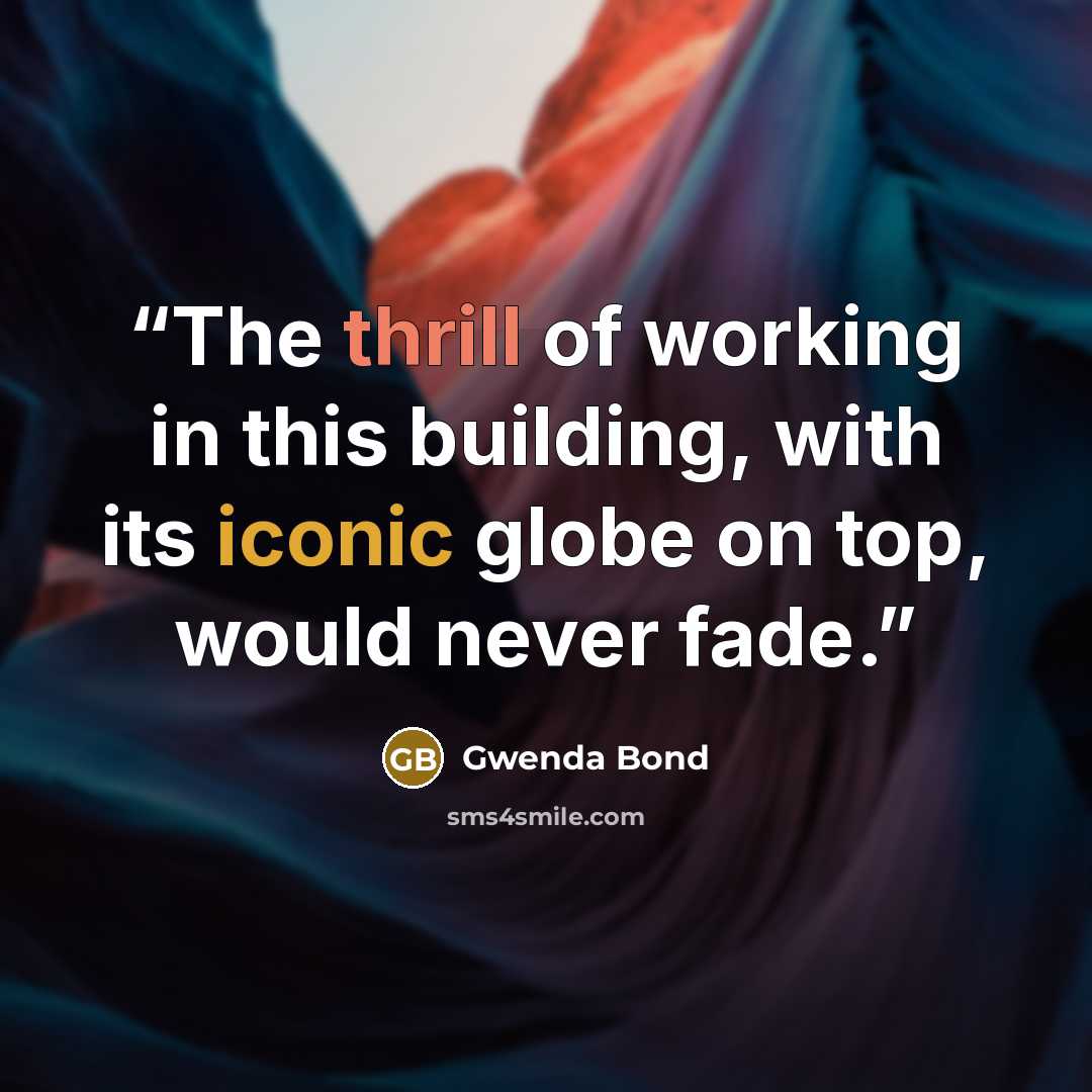 “The thrill of working in this building, with its iconic globe on top, would never fade.” quote by Gwenda Bond