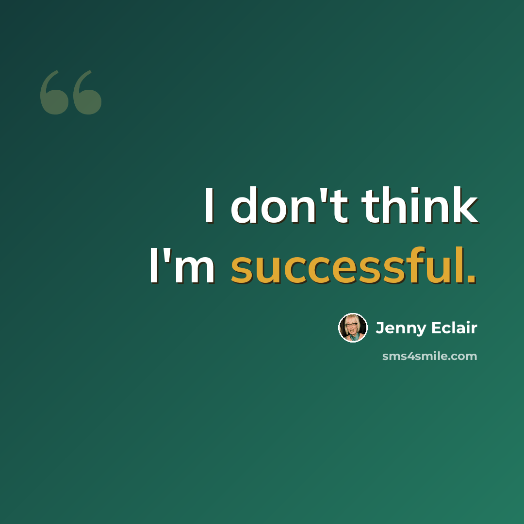 “I don't think I'm successful.” quote by Jenny Eclair
