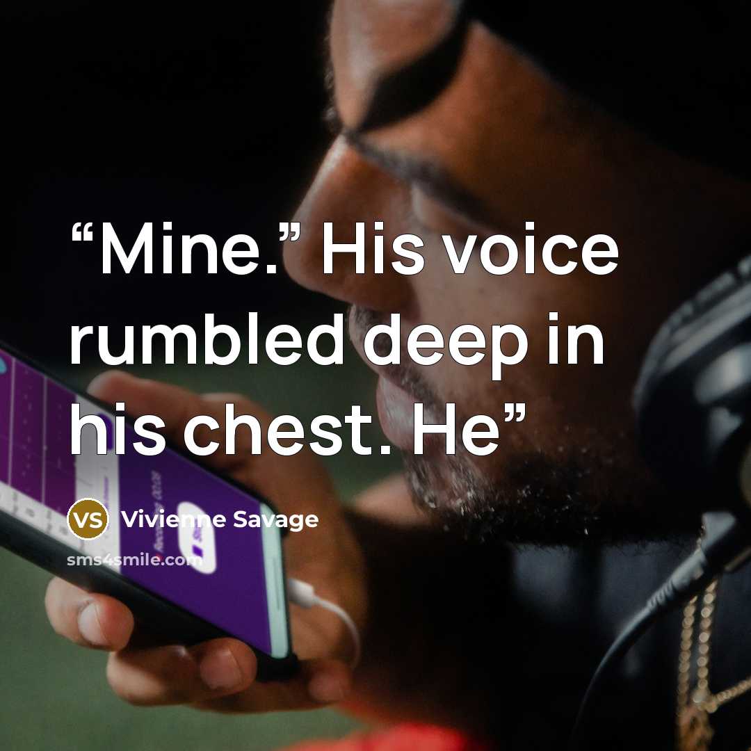 “Mine.” His voice rumbled deep in his chest. He” quote by Vivienne Savage