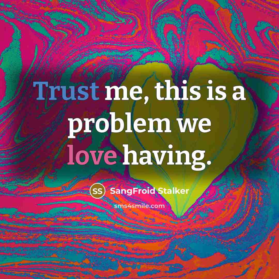 “Trust me, this is a problem we love having.” quote by SangFroid Stalker