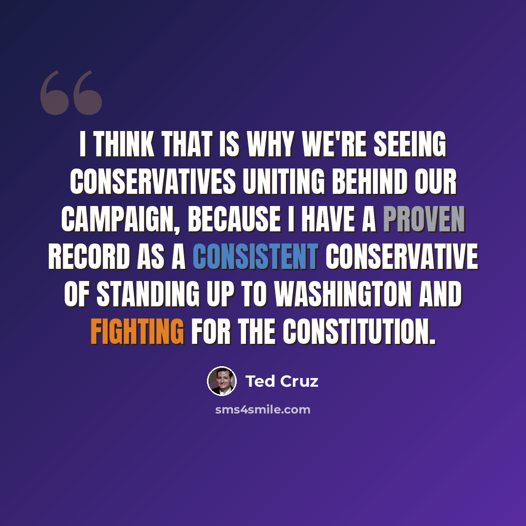 “I think that is why we're seeing conservatives uniting behind our campaign, because I have a proven record as a consistent conservative of standing up to Washington and fighting for the constitution.” quote by Ted Cruz