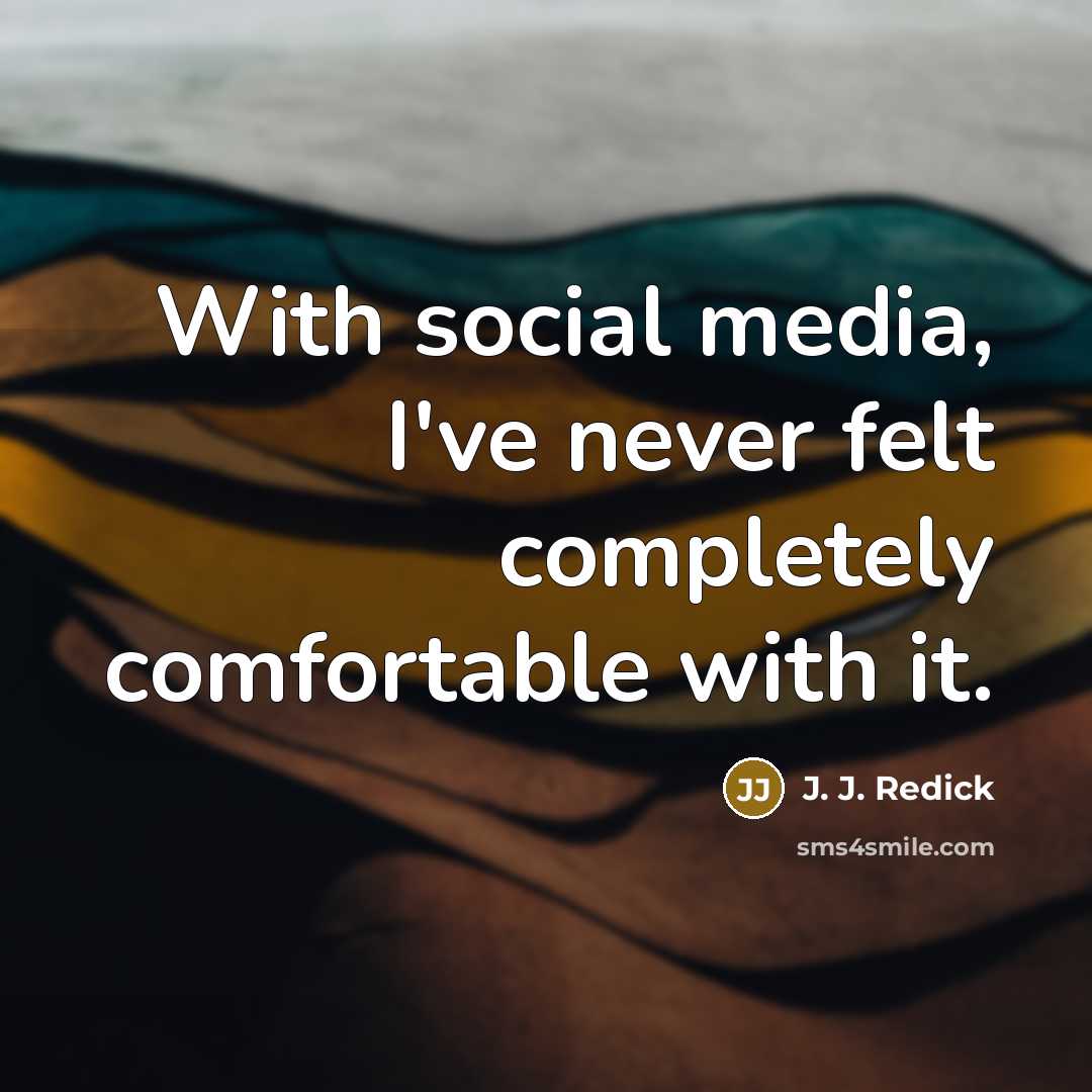 “With social media, I've never felt completely comfortable with it.” quote by J. J. Redick