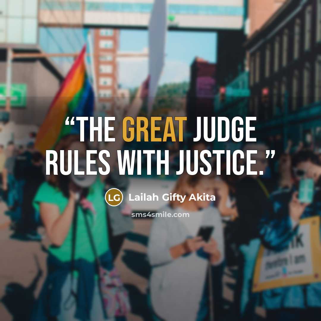 “the great Judge rules with justice.” quote by Lailah Gifty Akita
