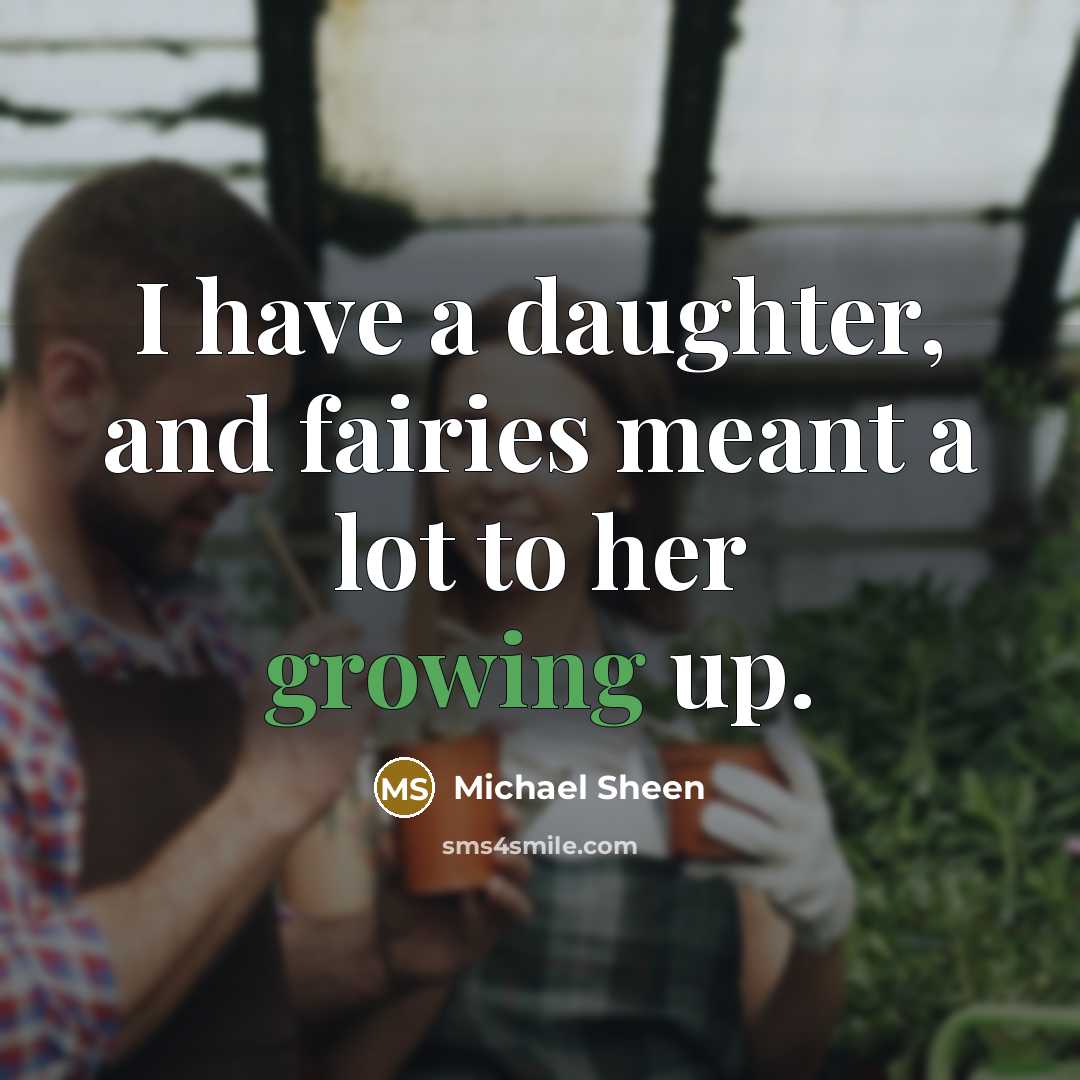 “I have a daughter, and fairies meant a lot to her growing up.” quote by Michael Sheen