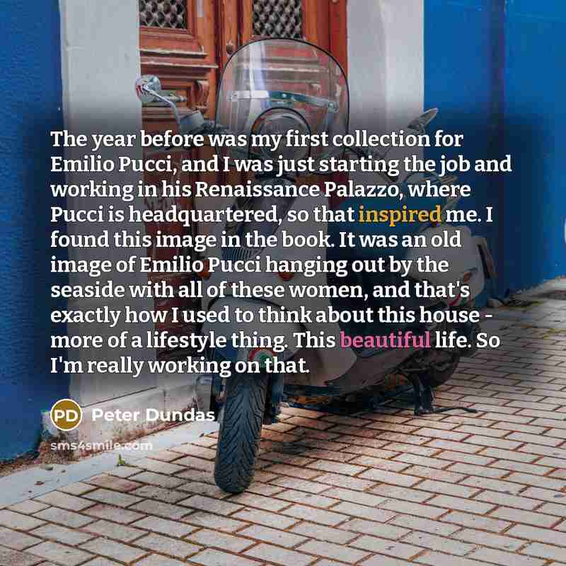 “The year before was my first collection for Emilio Pucci, and I was just starting the job and working in his Renaissance Palazzo, where Pucci is headquartered, so that inspired me. I found this image in the book. It was an old image of Emilio Pucci hanging out by the seaside with all of these…” quote by Peter Dundas