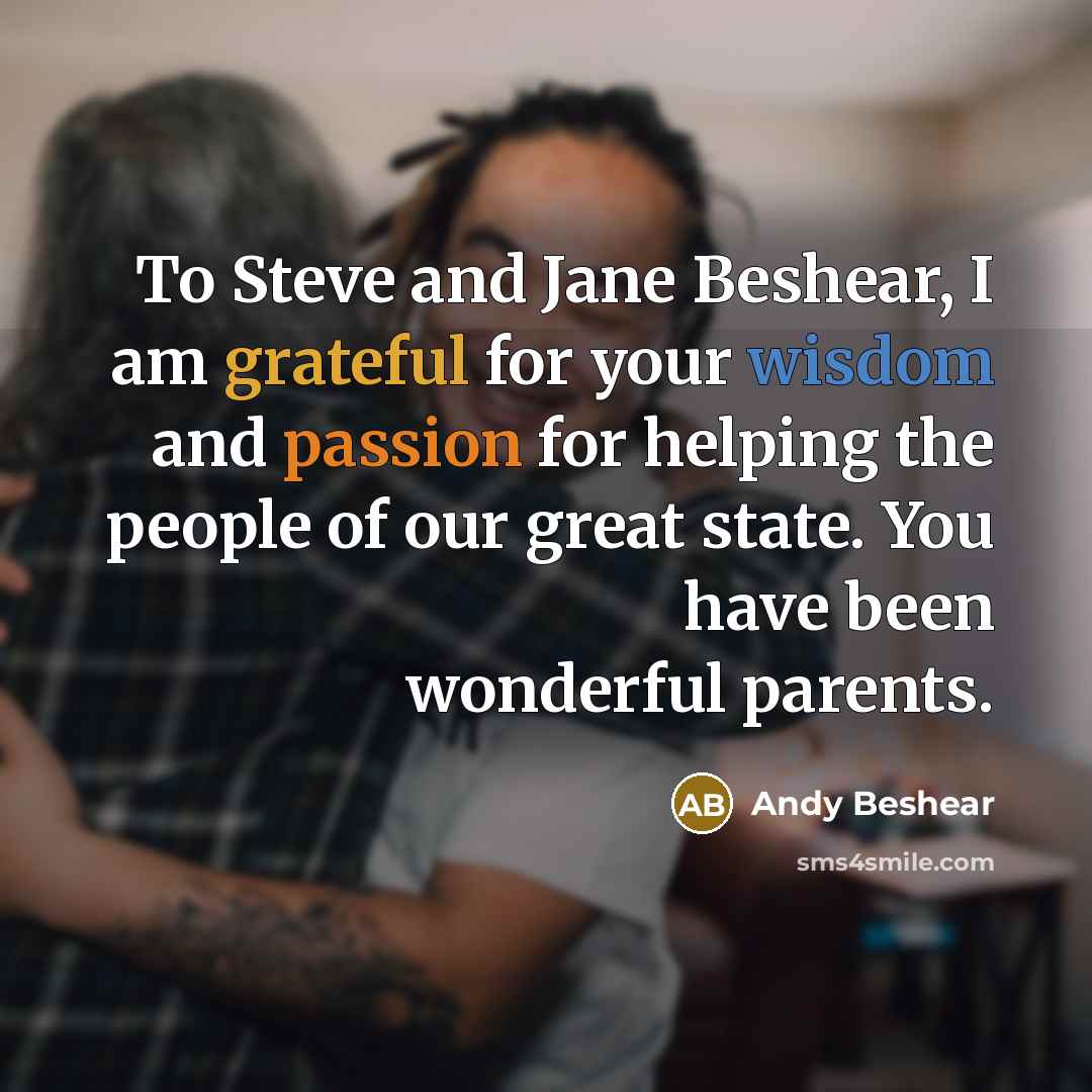 “To Steve and Jane Beshear, I am grateful for your wisdom and passion for helping the people of our great state. You have been wonderful parents.” quote by Andy Beshear