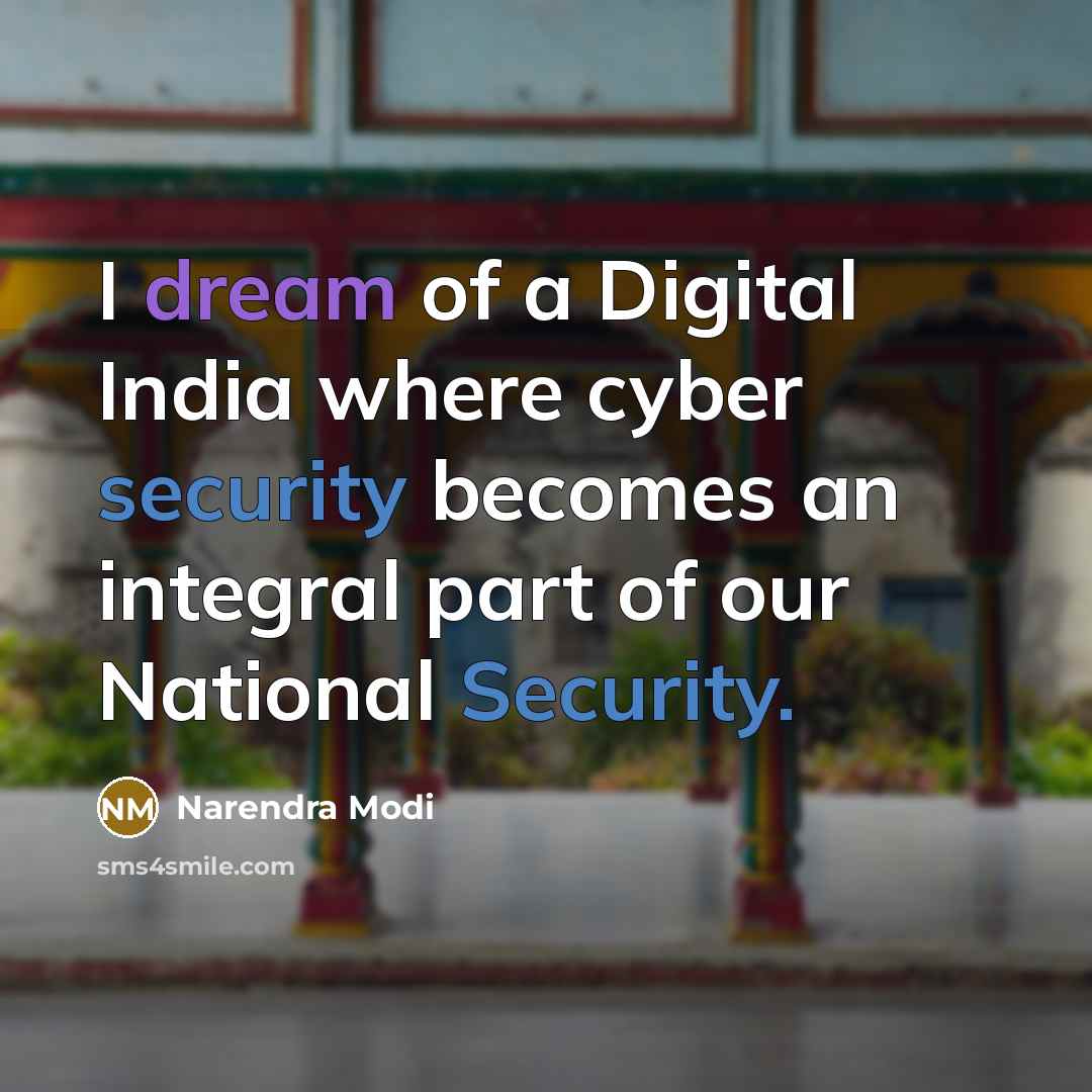 “I dream of a Digital India where cyber security becomes an integral part of our National Security.” quote by Narendra Modi