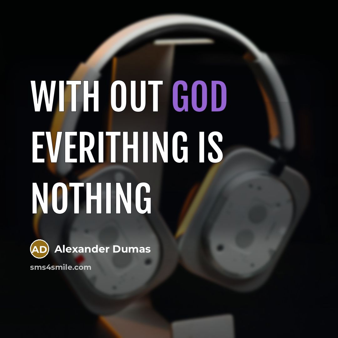 “With out god everithing is nothing” quote by Alexander Dumas