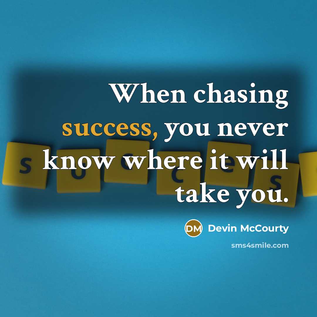 “When chasing success, you never know where it will take you.” quote by Devin McCourty