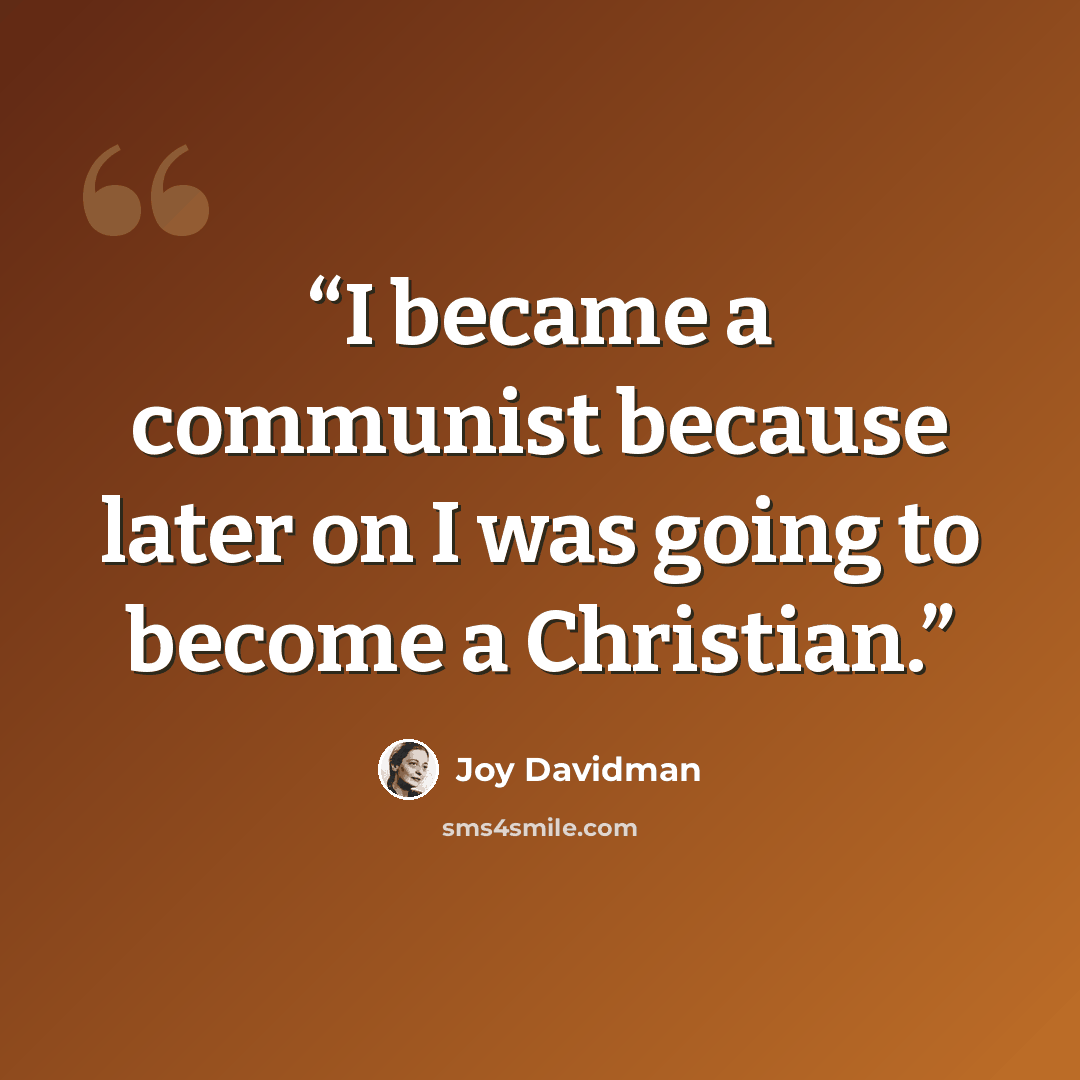 “I became a communist because later on I was going to become a Christian.” quote by Joy Davidman