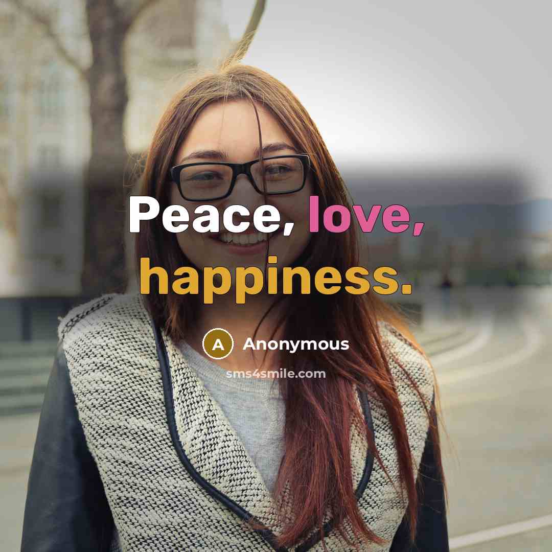“Peace, love, happiness.” quote by Anonymous
